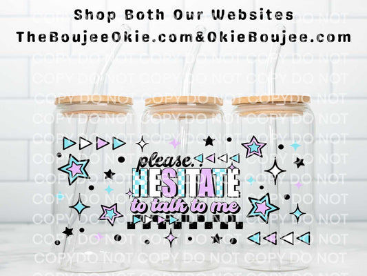 Please Hesitate To Talk To Me Double Sided Uv Dtf Wrap