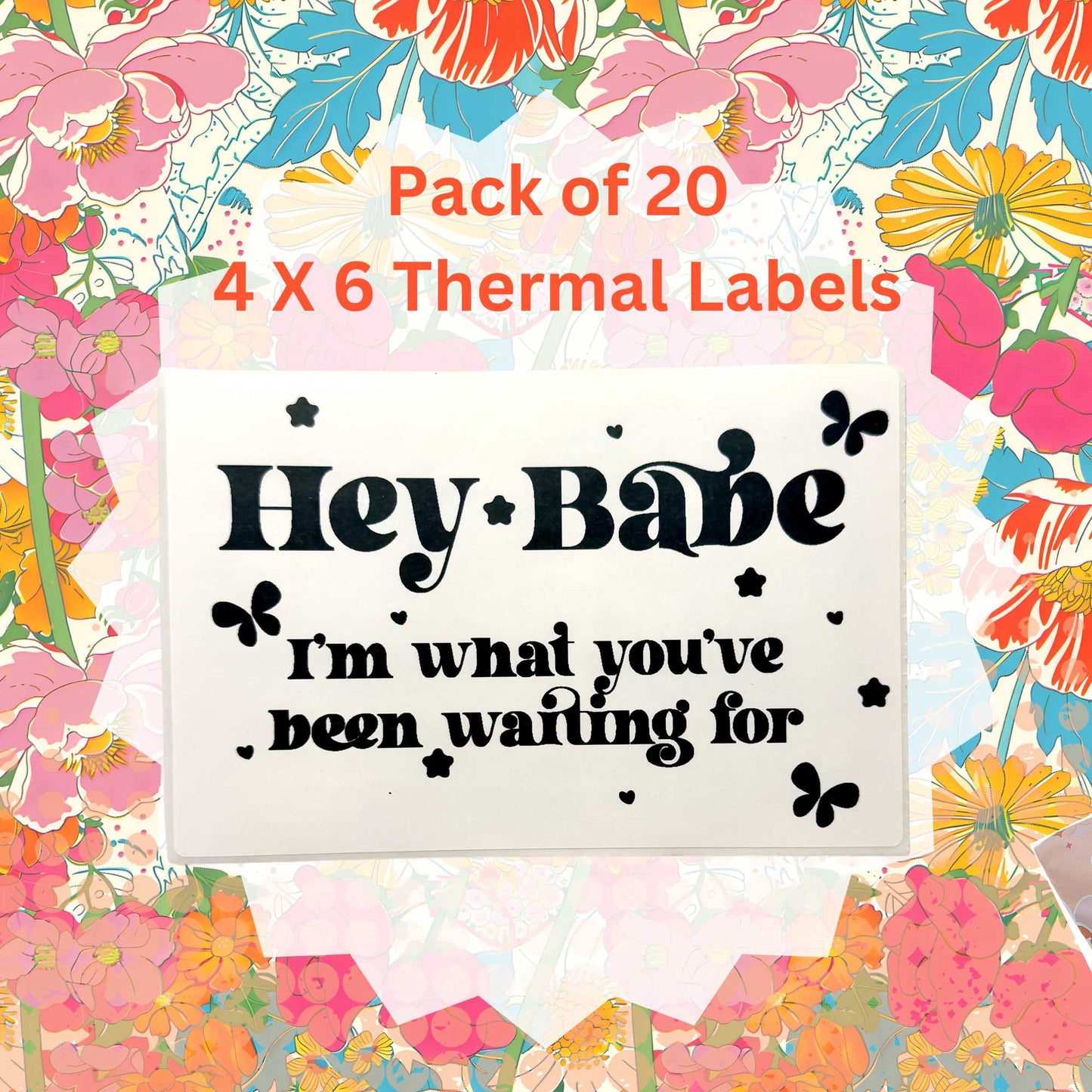 Pack of 20  Hey Babe I'm What You've Been Waiting For Thermal Label Shipping Packaging  Stickers