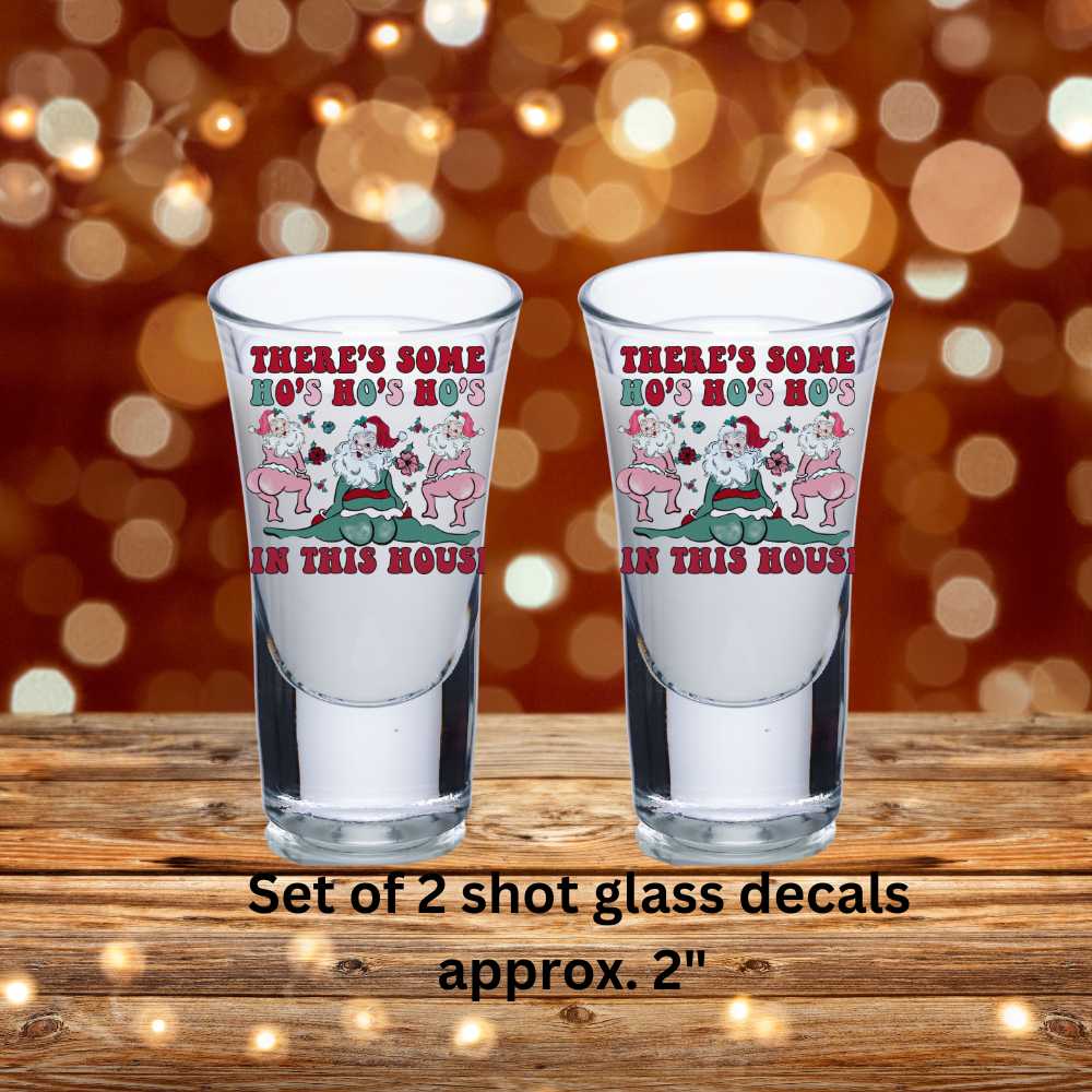 There's Some Ho's In This House – Set of 2 Funny Santa Double-Sided UV DTF Shot Glass Decals