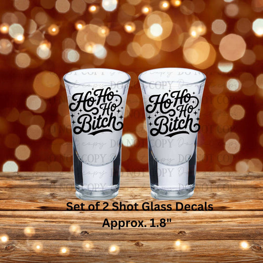 Ho Ho Ho Bitch Set of 2 UV DTF Shot Glass Decals