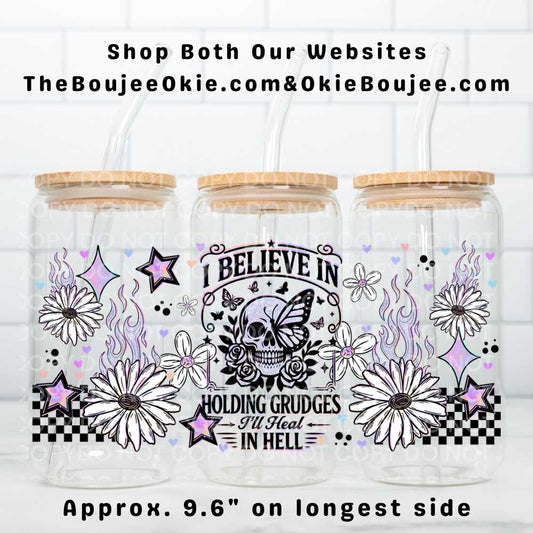 I Believe In Holding Grudges I'll Heal In Hell Uv Dtf Wrap Double Sided