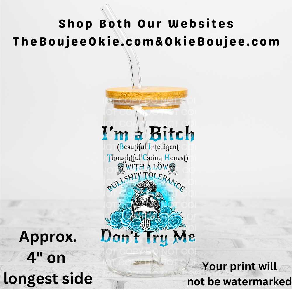 I'm A Bitch ... Don't Try Me Uv Dtf Decal Double Sided