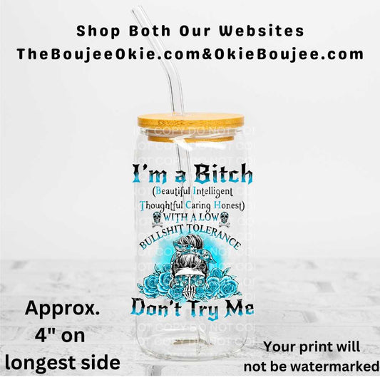 I' A Bitch ... Don't Try Me Uv Dtf Decal Double Sided