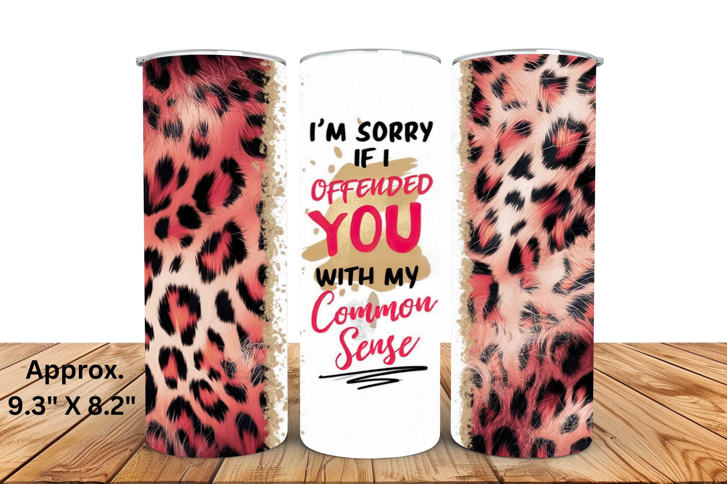 I'm Sorry If I Offended You With My Common Sense 20oz Skinny Tumbler Sublimation Print