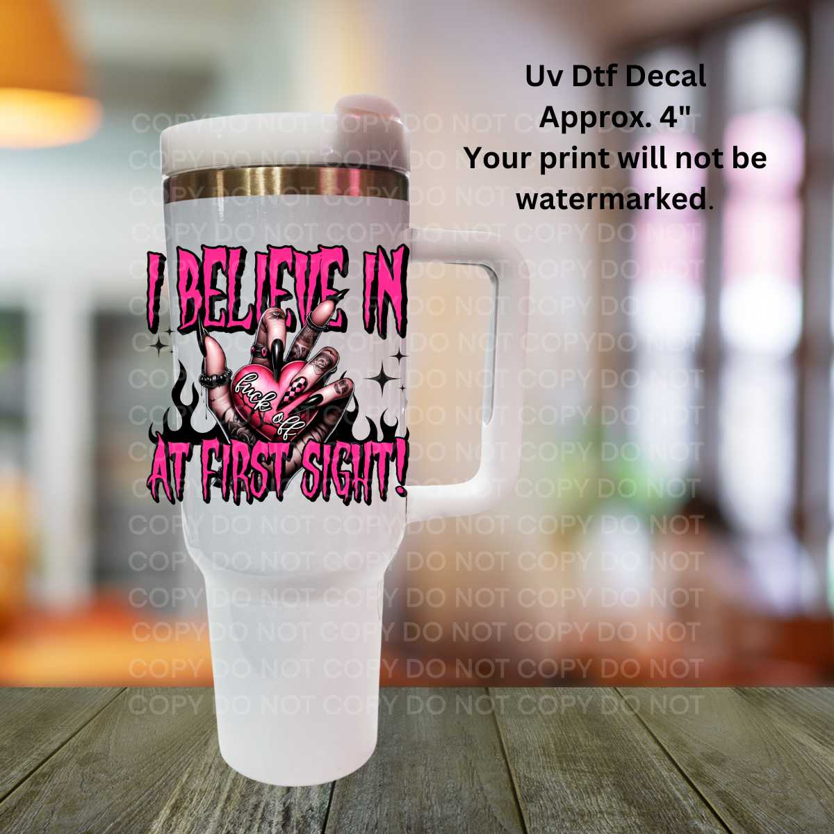 I Believe In F$$K Off At First Sight Uv Dtf Decal