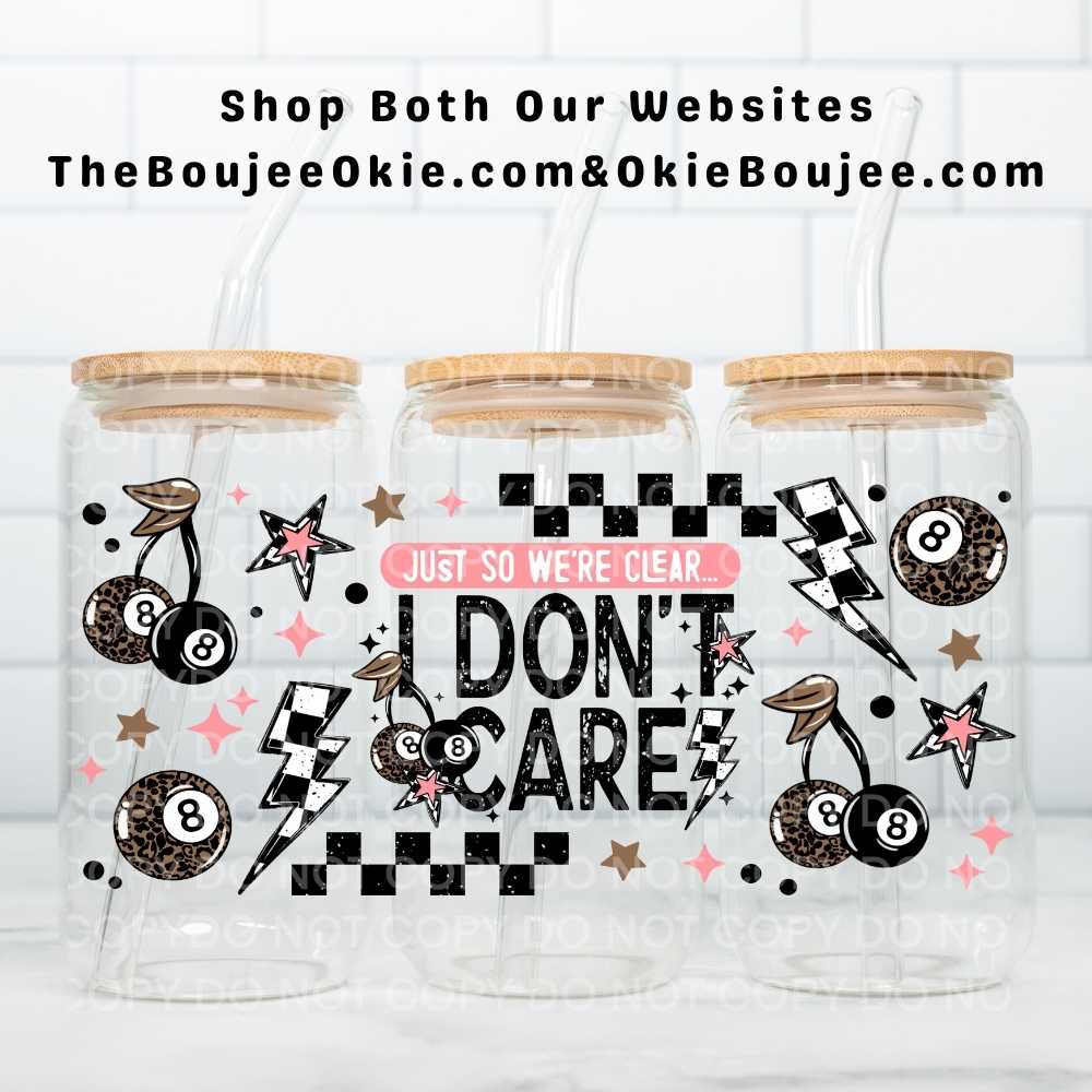 Just So We're Clear...I Don't Care Uv Dtf Wrap