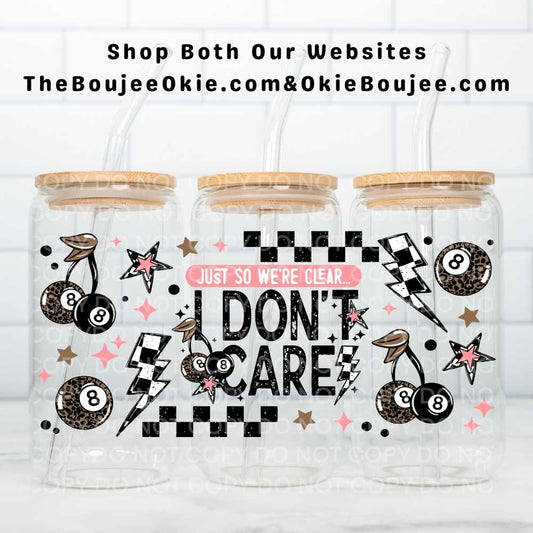 Just So We're Clear...I Don't Care Uv Dtf Wrap