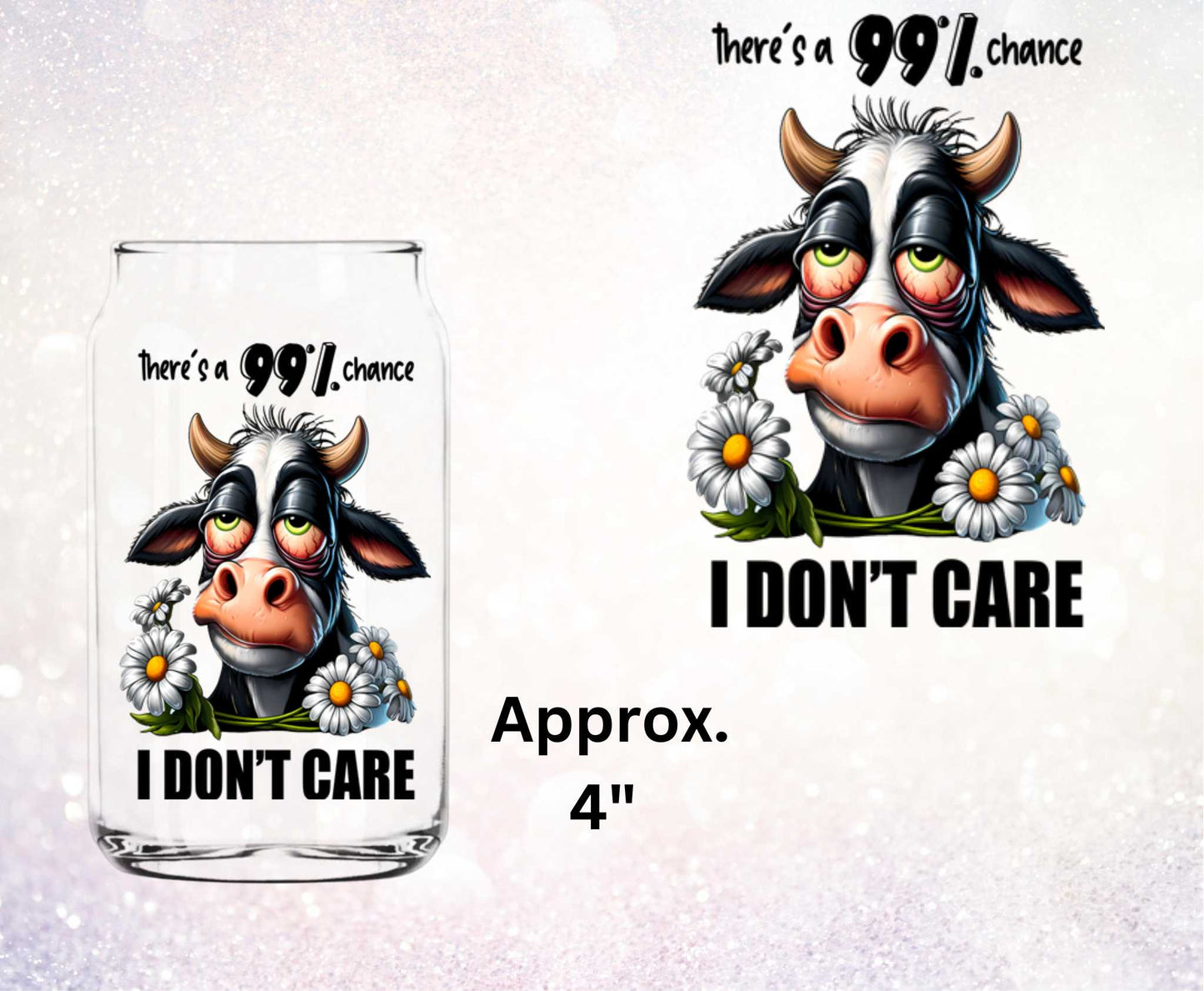 There's A 99% Chance I Don't Care Funny Cow UV DTF Decal