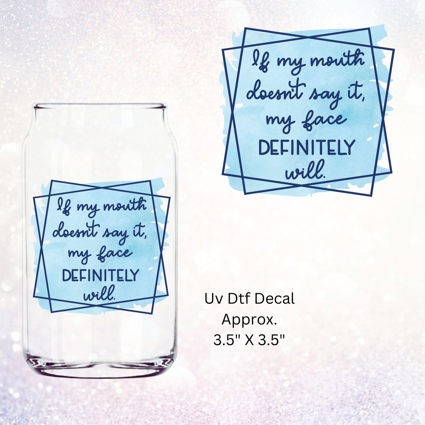 Uv Dtf Decal If My Mouth Doesn't Say It, My Face Definitely Will | Hip Sip Trucker Tumbler Water Bottle Plastic Cups