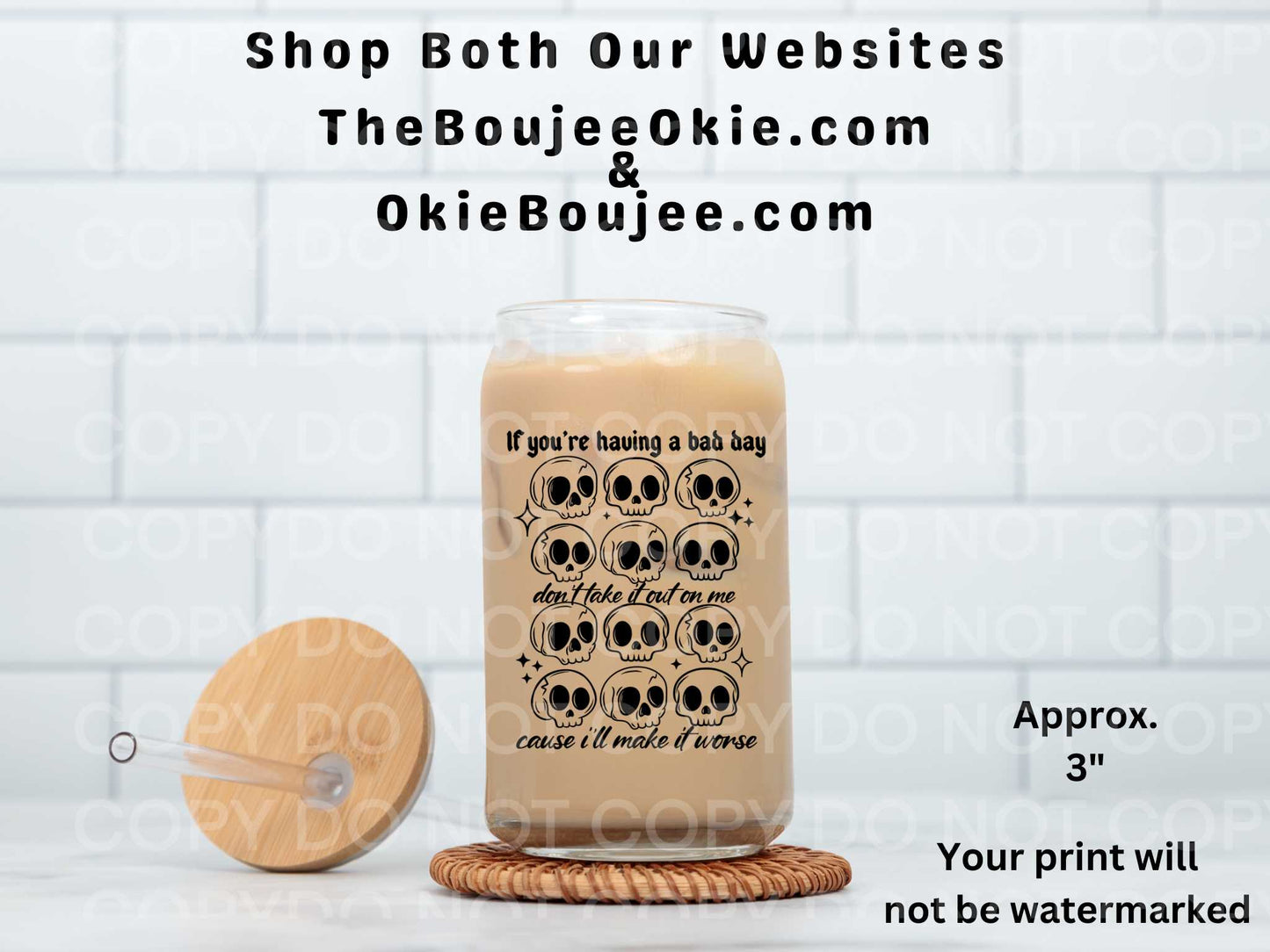 If You're Having A Bad Day Don't Take It Out On Me Cause I'll Make It Worse UV DTF Decal Double Sided