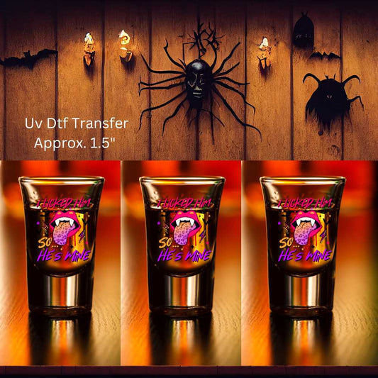 UV Dtf Shot Glass Decals Set of 3 I Licked Him So He's Mine  | Double Sided | Halloween