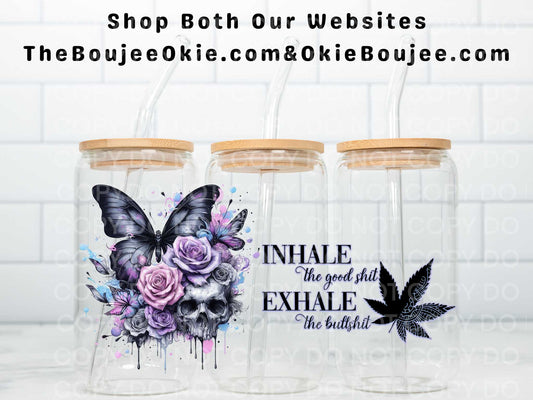 Inhale The good Shit Exhale The Bullshit Double Sided Uv Dtf Wrap 420