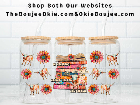 I Read To Escape The Bull Of Life Double Sided Uv Dtf Wrap