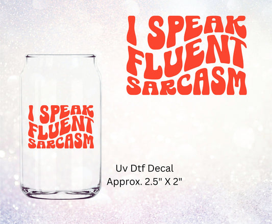 Uv Dtf  Decal I Speak Fluent Sarcasm