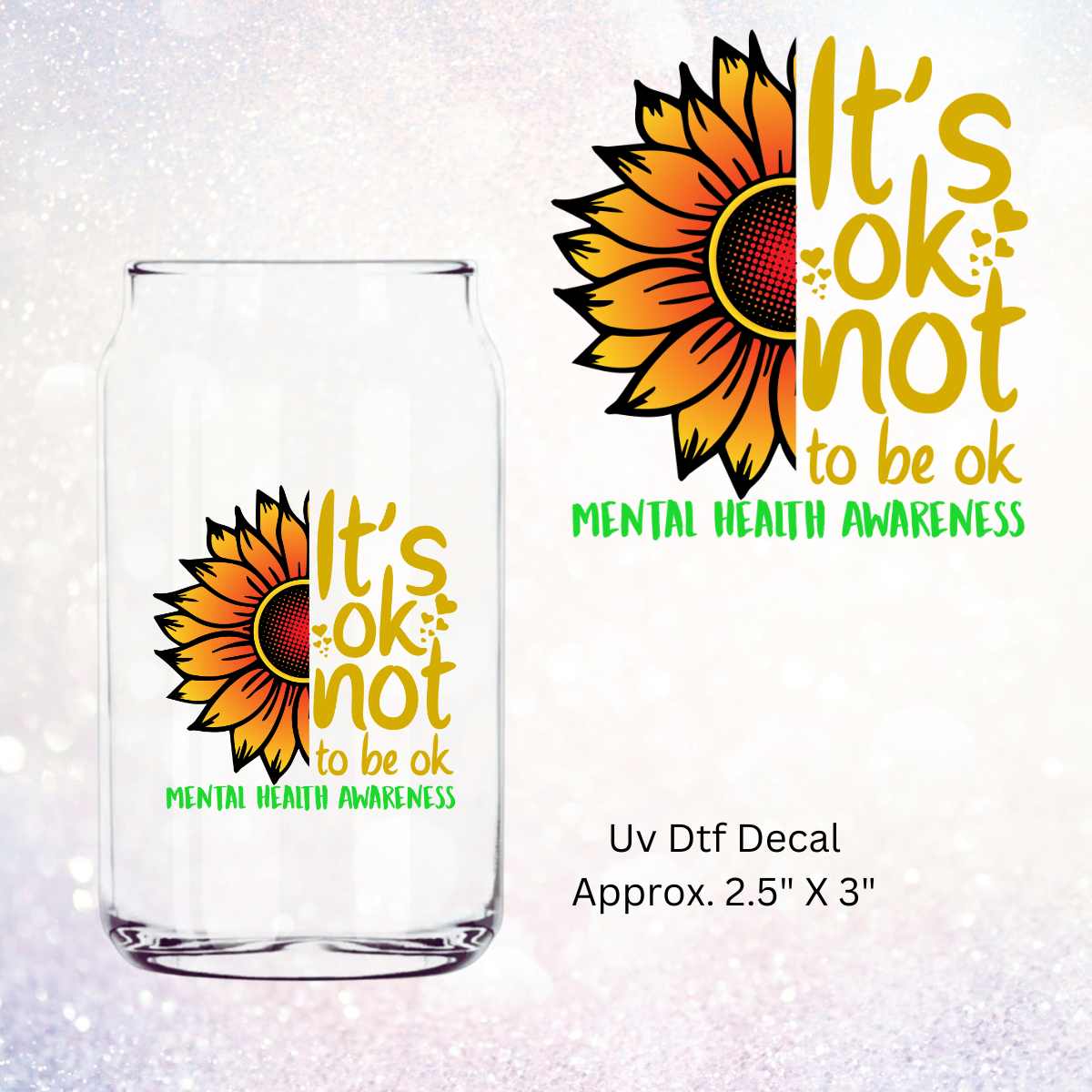 Uv Dtf Decal It's Ok Not To Be Ok Mental Health Awareness Sunflower