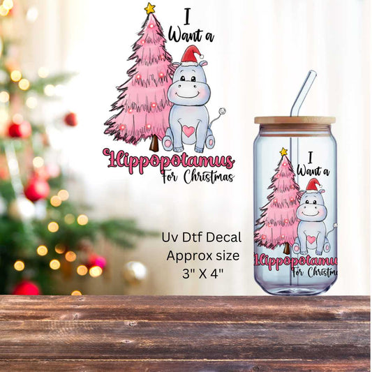 I Want A Hippopotamus For Christmas Uv Dtf Decal