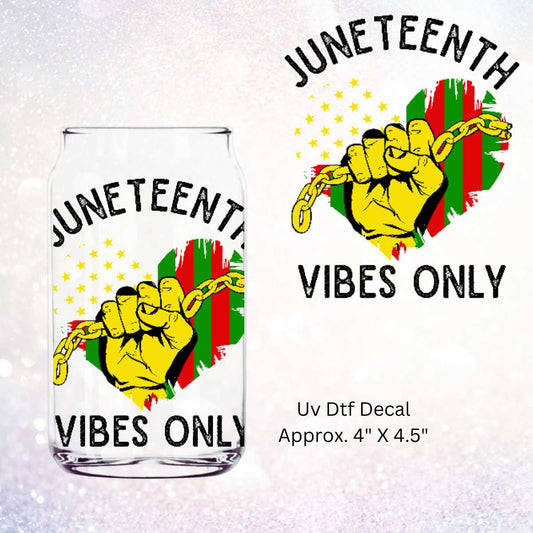 Uv Dtf Decal Juneteenth Vibes Only