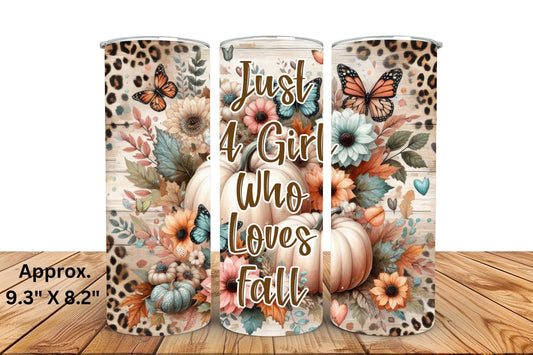 Just A Girl Who Loves Fall 20oz Skinny Tumbler Sublimation Print