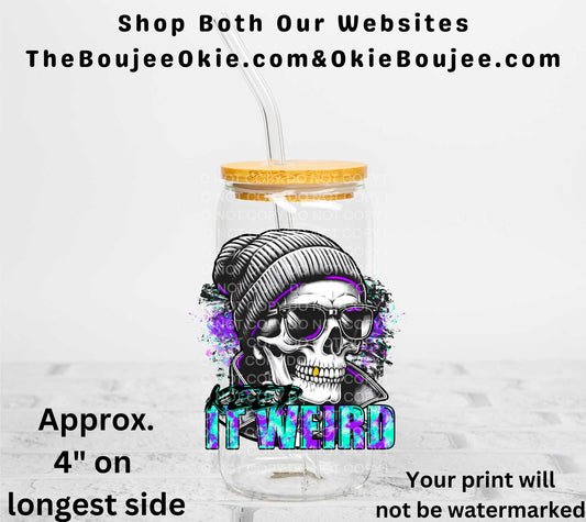 Keep It Weird UV DTF Decal Double Sided