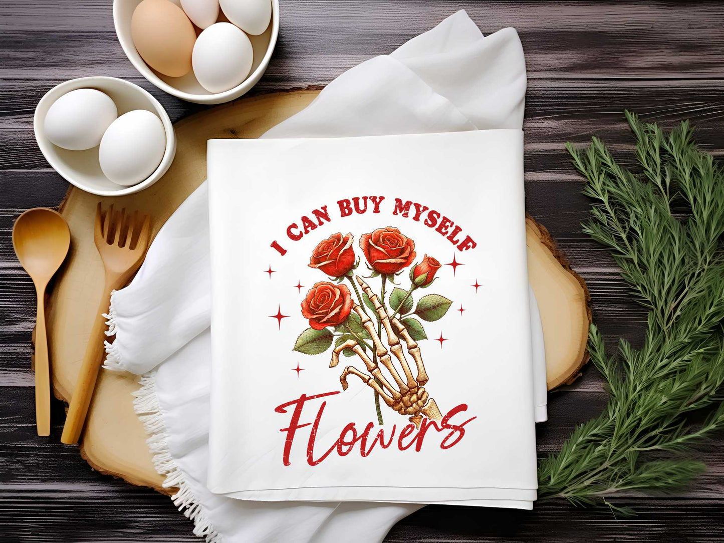 I Can Buy Myself Flowers Towel Sublimation Print