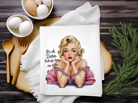 It's Ok Dishes Nobody's Doing Me Either Towel Sublimation Print