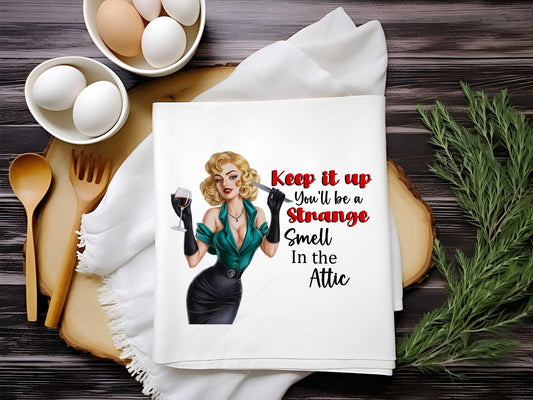 Keep It Up You'll Be A Strange Smell In The Attic Towel Sublimation Print