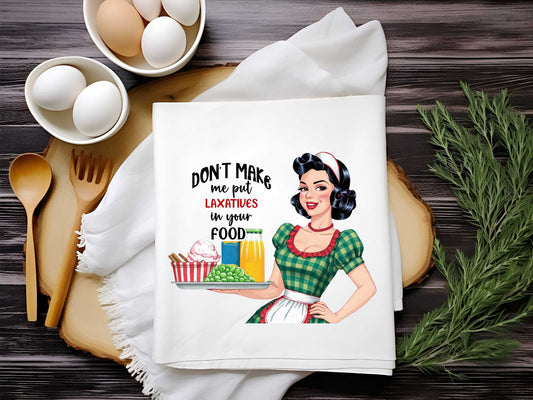 Don't Make Me Put Laxatives In Your Food Towel Sublimation Print