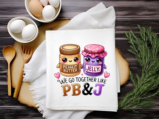 We Go Together Like PB&J Towel Sublimation Print