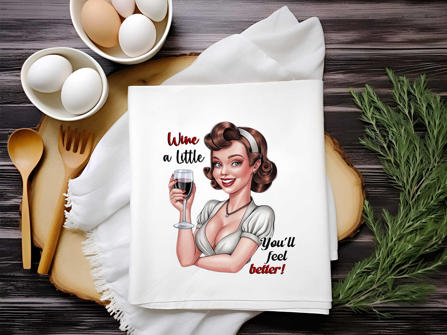 Wine A Little You'll Feel Better Towel Sublimation Print