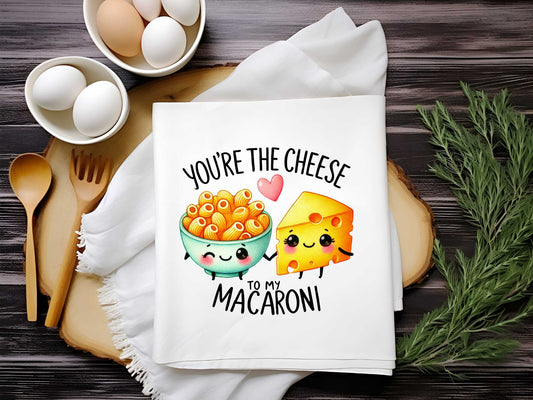 You're The Cheese To My Macaroni Towel Sublimation Print