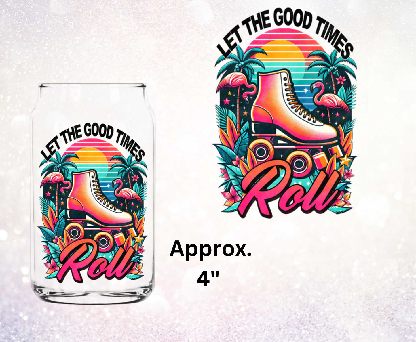 Let The Good Times Roll Double Sided Uv Dtf Decal