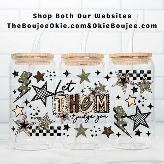 Let Them Judge You UV DTF Double-Sided Wrap – 16oz Glass Can & Tumbler Design