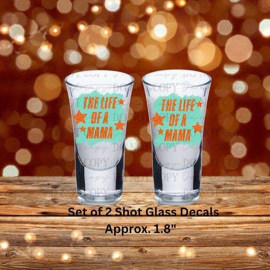 The Life Of A Mama Set of 2 UV DTF Shot Glass Decals