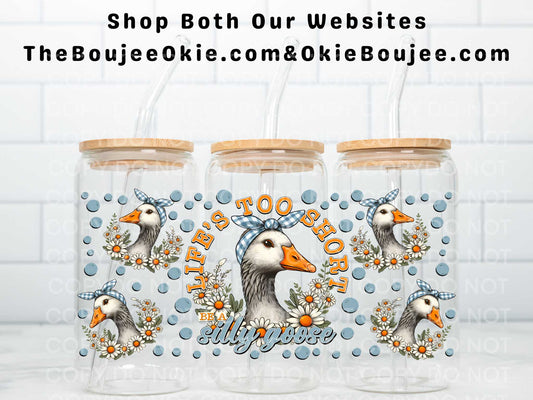 Life's Too Short Be A Silly Goose Double Sided Uv Dtf Wrap