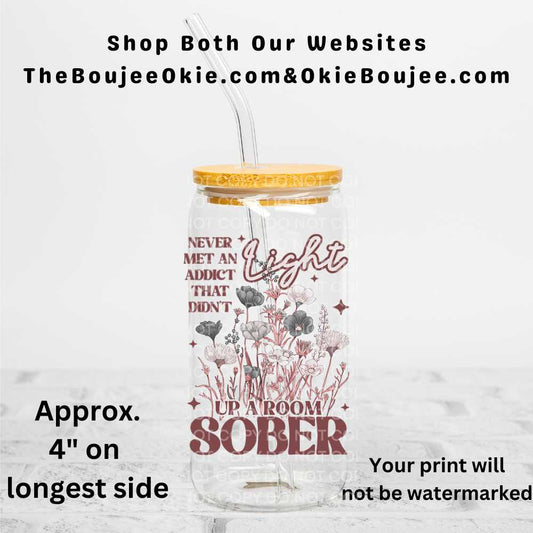 Never Met An Addict That Didn't Light Up A Room Sober Uv Dtf Decal Double Sided