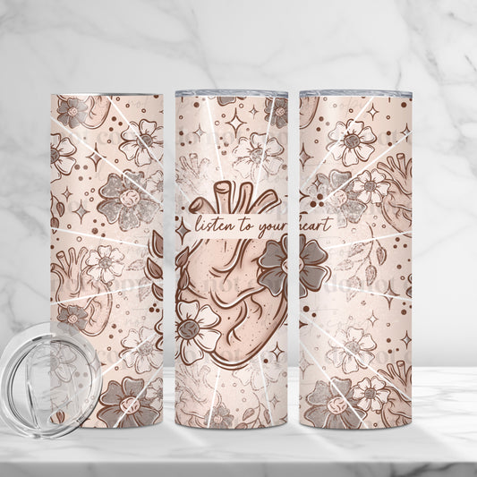 Listen To Your Heart 20oz Skinny Tumbler Sublimation Print