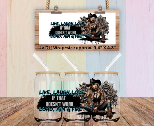 Live Laugh Love...Load Aim Fire Double Sided Uv Dtf Wrap