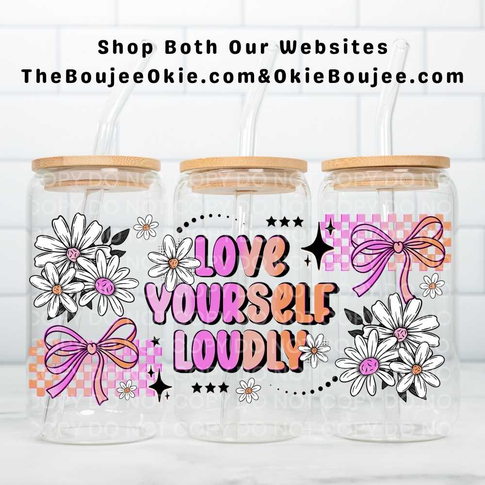 Love Yourself Loudly Uv Dtf Wrap Double Sided