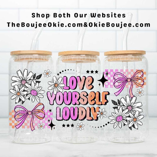 Love Yourself Loudly Uv Dtf Wrap Double Sided