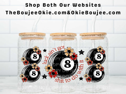 Luck Ain't Got Shit To Do With It Double Sided Uv Dtf Wrap