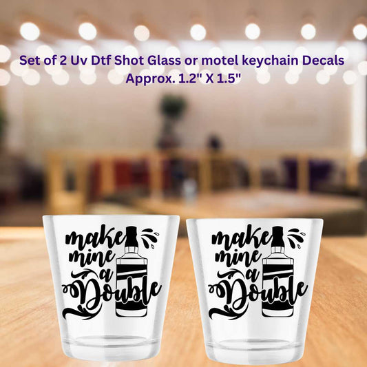 UV Dtf Shot Glass Decals Set of 2 Make Mine A Double | Double Sided