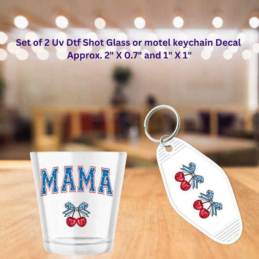 Set of 2 Uv Dtf Shot Glass or Motel Key Chain Decals Mama Patriotic Cherries