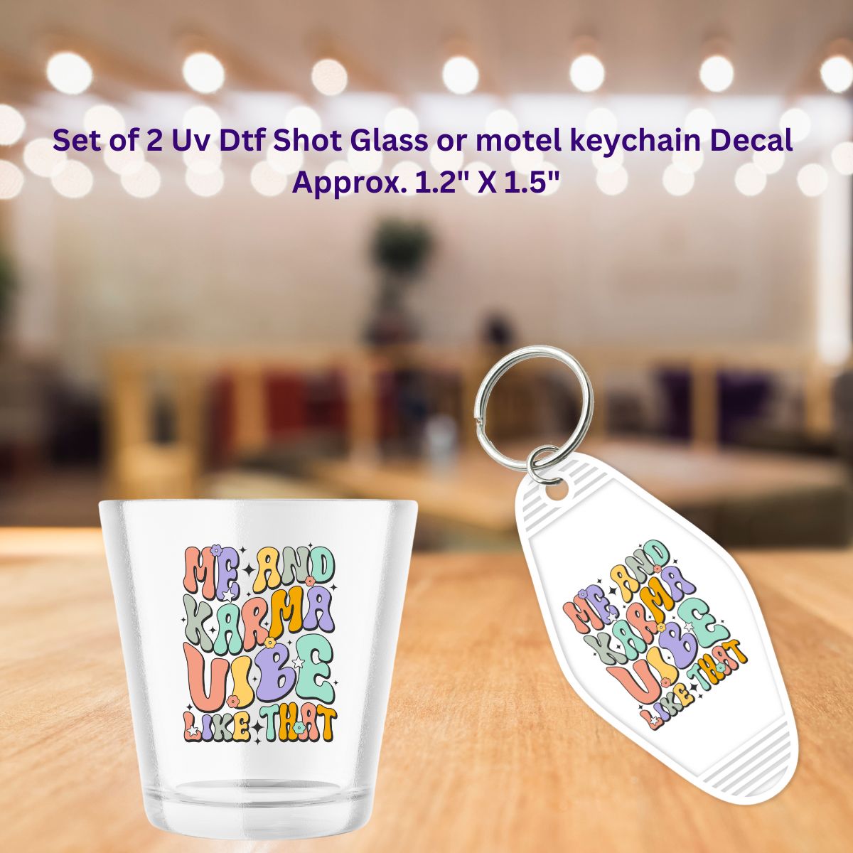 Set of 2 Uv Dtf Shot Glass or Motel Key Chain Decals Me And Karma Vibe Like That