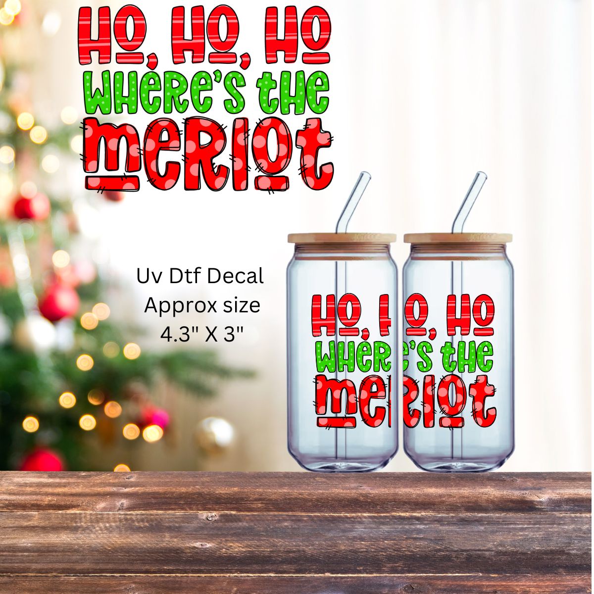 Uv Dtf  Decal Christmas Ho Ho Ho Where's The Merlot | Christmas in July