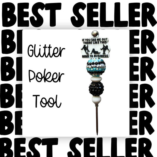Fancy Beaded Glitter Poker Tool-If You See Me OUt There Like This Mind Ya Business