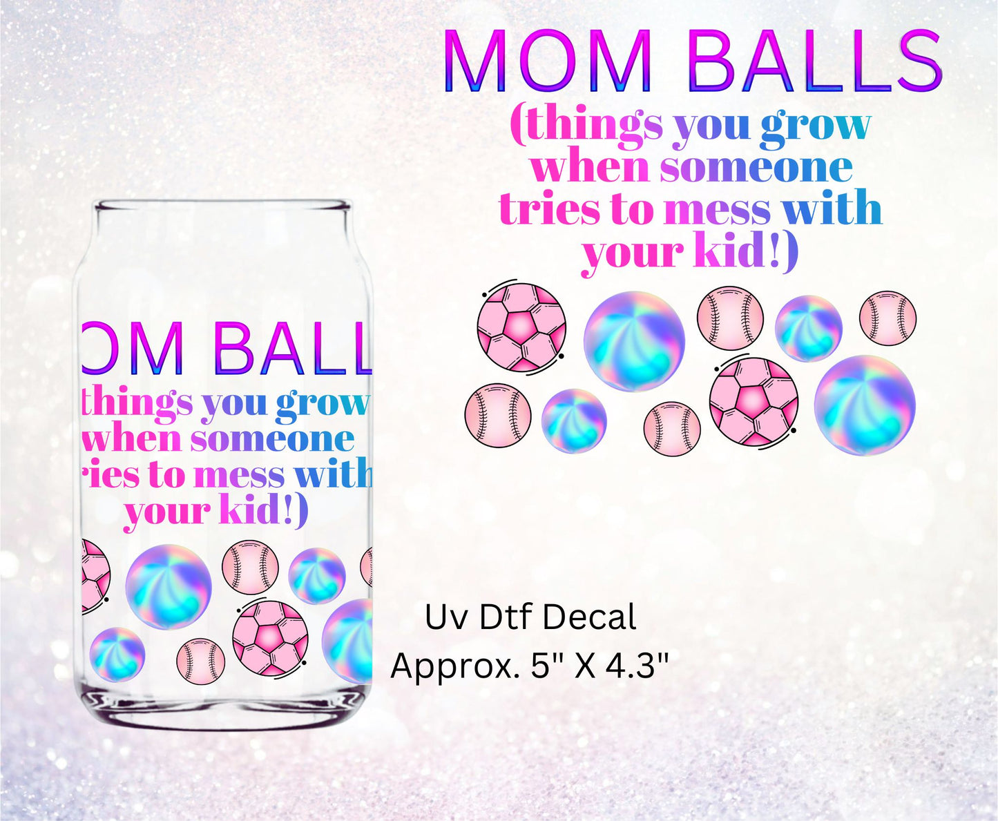 UV Dtf Decal Mom Balls (things you grow when someone tries to mess with your kid!)
