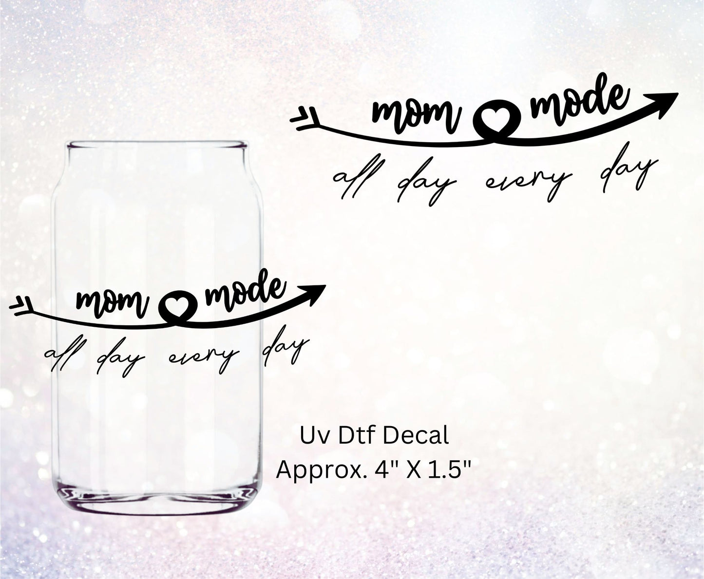 Uv Dtf Decal Mom Mode All Day Every Day