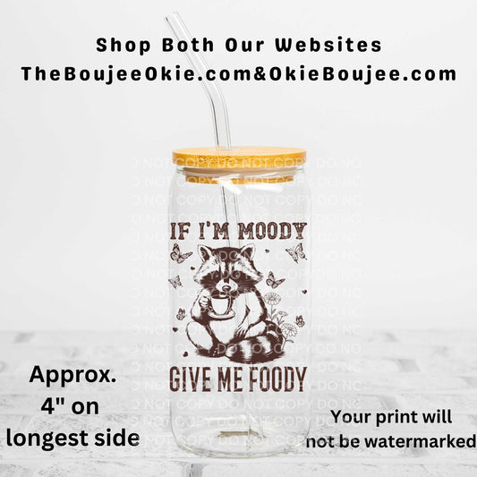 If I'm Moody Give Me Foody Raccoon Uv Dtf Decal