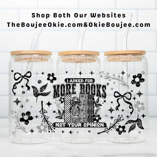 I Asked For More Books Not Your Opinion Uv Dtf Wrap