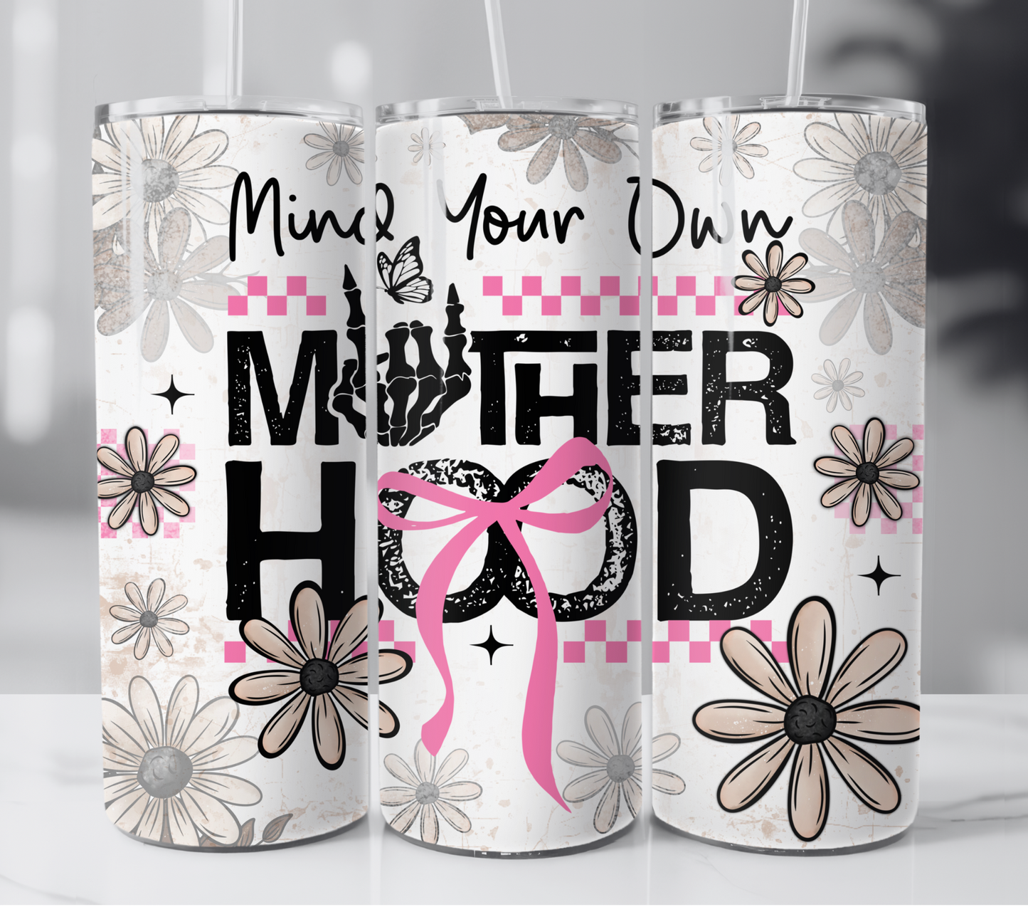 Mind Your Own Motherhood 20oz Skinny Tumbler Sublimation Print